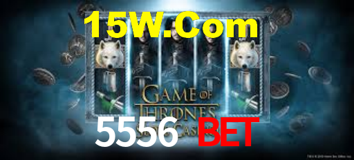 5556 Bet